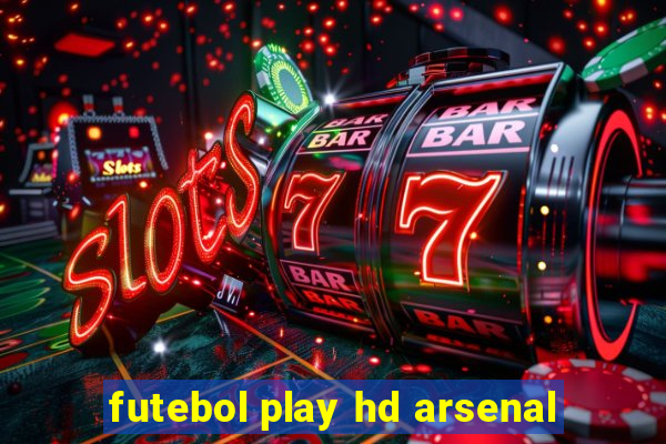 futebol play hd arsenal